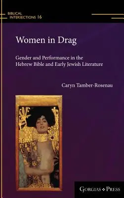 Women in Drag: Gender and Performance w Biblii Hebrajskiej i wczesnej literaturze żydowskiej - Women in Drag: Gender and Performance in the Hebrew Bible and Early Jewish Literature
