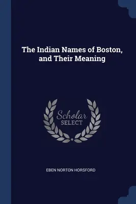 Indiańskie nazwy Bostonu i ich znaczenie - The Indian Names of Boston, and Their Meaning