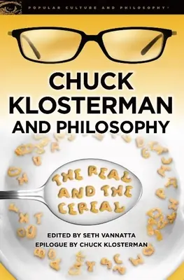 Chuck Klosterman i filozofia: Rzeczywistość i zboże - Chuck Klosterman and Philosophy: The Real and the Cereal