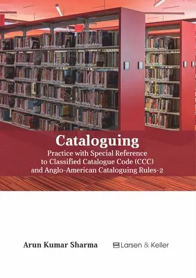 Katalogowanie: Praktyka ze szczególnym uwzględnieniem sklasyfikowanego kodu katalogowego (CCC) i Aacr-2 (poprawiona) - Cataloguing: Practice with Special Reference to Classified Catalogue Code (CCC) and Aacr-2 (Revised)