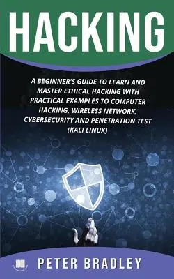 Hacking: Przewodnik dla początkujących do nauki i opanowania etycznego hakowania z praktycznymi przykładami do komputera, hakowania, sieci bezprzewodowej, - Hacking: A Beginner's Guide to Learn and Master Ethical Hacking with Practical Examples to Computer, Hacking, Wireless Network,