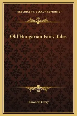 Stare węgierskie baśnie - Old Hungarian Fairy Tales