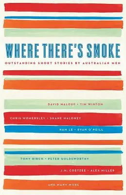 Where There's Smoke: Wybitne opowiadania australijskich mężczyzn - Where There's Smoke: Outstanding Short Stories by Australian Men