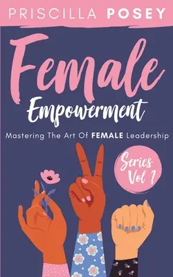 Female Empowerment Series Vol. 1: Opanowanie sztuki kobiecego przywództwa - Female Empowerment Series Vol. 1: Mastering The Art Of Female Leadership