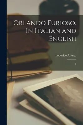 Orlando Furioso. W języku włoskim i angielskim: 1 - Orlando Furioso. In Italian and English: 1