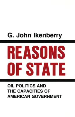 Powody stanu: Polityka naftowa i możliwości amerykańskiego rządu - Reasons of State: Oil Politics and the Capacities of American Government