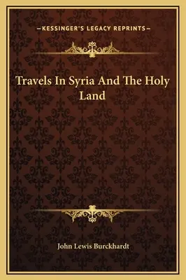 Podróże po Syrii i Ziemi Świętej - Travels In Syria And The Holy Land