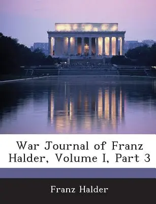 Dziennik wojenny Franza Haldera, tom I, część 3 - War Journal of Franz Halder, Volume I, Part 3