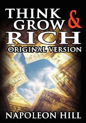 Myśl i bogać się: wersja oryginalna - Think and Grow Rich: The Original Version