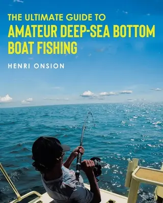 Kompletny przewodnik po amatorskim wędkowaniu z łodzi głębinowych - The Ultimate Guide To Amateur Deep-Sea Bottom Boat Fishing