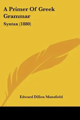 Elementarz gramatyki greckiej: składnia (1880) - A Primer Of Greek Grammar: Syntax (1880)