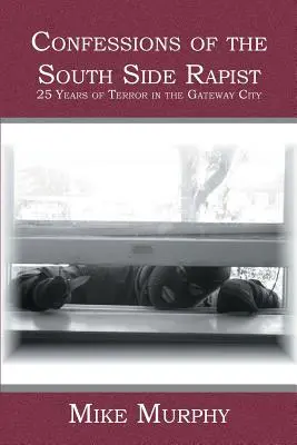 Wyznania gwałciciela z South Side: 25 lat terroru w Gateway City - Confessions of the South Side Rapist: 25 Years of Terror in the Gateway City