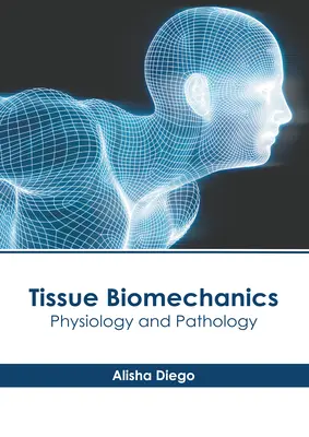 Biomechanika tkanek: Fizjologia i patologia - Tissue Biomechanics: Physiology and Pathology