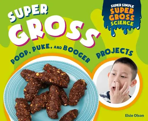 Bardzo obrzydliwe projekty związane z kupą, rzygami i glutami - Super Gross Poop, Puke, and Booger Projects