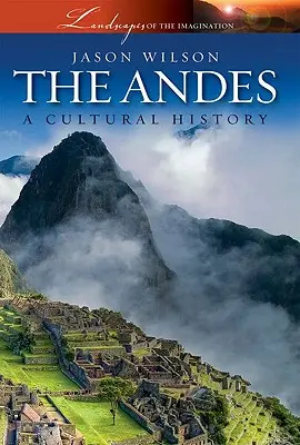 Andy: historia kultury - The Andes: A Cultural History