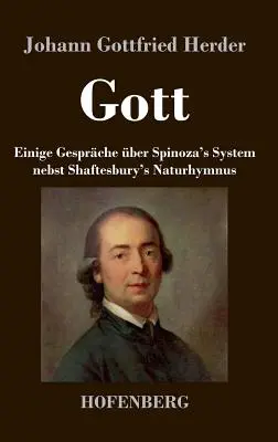 Bóg. Kilka dyskusji na temat systemu Spinozy wraz z hymnem natury Shaftesbury'ego. - Gott. Einige Gesprche ber Spinoza's System nebst Shaftesbury's Naturhymnus