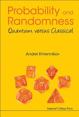 Prawdopodobieństwo i losowość: Kwantowe kontra klasyczne - Probability and Randomness: Quantum Versus Classical