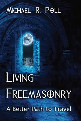 Żyjąca masoneria: Lepsza ścieżka do przebycia - Living Freemasonry: A Better Path to Travel