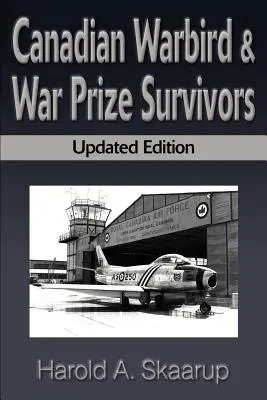 Kanadyjscy ocaleni z wojny: Podręcznik, gdzie ich szukać - Canadian Warbird Survivors: A Handbook on Where to Find Them