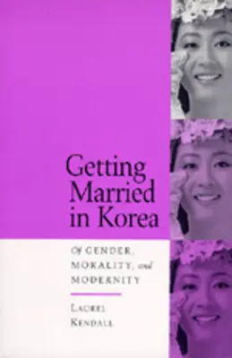 Wychodzenie za mąż w Korei: O płci, moralności i nowoczesności - Getting Married in Korea: Of Gender, Morality, and Modernity