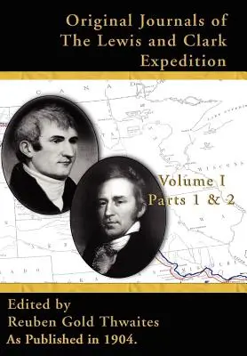 Oryginalne dzienniki ekspedycji Lewisa i Clarka V I: Część 1 i 2, - Original Journals of the Lewis & Clark Expedition V I: Parts 1 & 2,