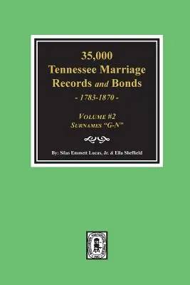 35 000 aktów małżeństw i obligacji z Tennessee 1783-1870, G-N”. ( Tom 2 ) ” - 35,000 Tennessee Marriage Records and Bonds 1783-1870, G-N