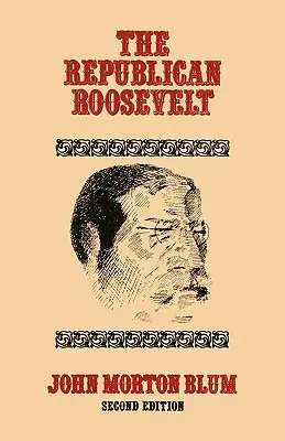 The Republican Roosevelt: Wydanie drugie - The Republican Roosevelt: Second Edition