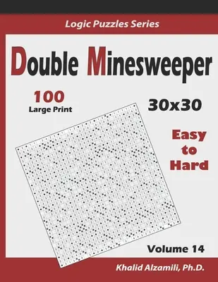 Double Minesweeper: 100 łamigłówek od łatwych do trudnych (30x30) - Double Minesweeper: 100 Easy to Hard (30x30)