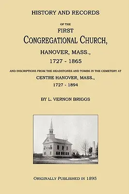 Historia i zapisy pierwszego kościoła kongregacyjnego w Hanowerze w stanie Massachusetts, 1727-1865 - History and Records of the First Congregational Church, Hanover, Mass., 1727-1865