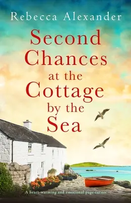 Second Chances at the Cottage by the Sea: Rozgrzewający i emocjonalny page-turner - Second Chances at the Cottage by the Sea: A heart-warming and emotional page-turner