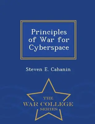 Zasady wojny w cyberprzestrzeni - seria War College - Principles of War for Cyberspace - War College Series