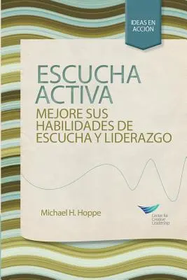 Aktywne słuchanie: Poprawa umiejętności słuchania i przewodzenia, wydanie pierwsze (hiszpański dla Hiszpanii) - Active Listening: Improve Your Ability to Listen and Lead, First Edition (Spanish for Spain)