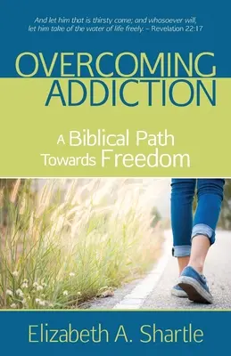 Przezwyciężanie uzależnień: Biblijna droga do wolności - Overcoming Addiction: A Biblical Path Towards Freedom