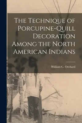 Technika zdobienia jeżozwierzem wśród Indian Ameryki Północnej - The Technique of Porcupine-Quill Decoration Among the North American Indians
