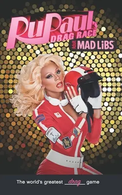 Rupaul's Drag Race Mad Libs: Najlepsza gra słowna na świecie - Rupaul's Drag Race Mad Libs: World's Greatest Word Game