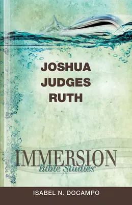 Immersyjne studia biblijne: Jozue, Sędziowie, Rut - Immersion Bible Studies: Joshua, Judges, Ruth