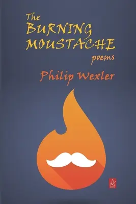 Płonące wąsy: Wiersze - The Burning Moustache: Poems