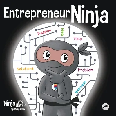 Przedsiębiorca Ninja: Książka dla dzieci o rozwijaniu przedsiębiorczego sposobu myślenia - Entrepreneur Ninja: A Children's Book About Developing an Entrepreneurial Mindset