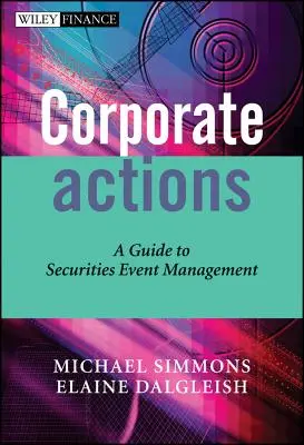 Działania korporacyjne: Przewodnik po zarządzaniu zdarzeniami związanymi z papierami wartościowymi - Corporate Actions: A Guide to Securities Event Management