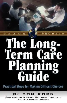 Przewodnik po opiece długoterminowej: Praktyczne kroki w podejmowaniu trudnych decyzji - The Long Term Care Guide: Practical Steps for Making Difficult Decisions