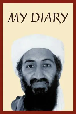 Osobisty dziennik Osamy Bin Ladena: 2003-2004 - Osama Bin Laden's Personal Diary: 2003-2004