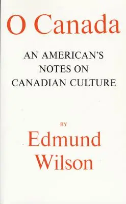 O Canada: Notatki Amerykanina na temat kanadyjskiej kultury - O Canada: An American's Notes on Canadian Culture