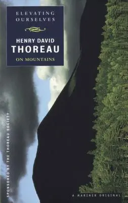 Wznosząc siebie: Thoreau o górach - Elevating Ourselves: Thoreau on Mountains