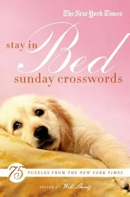 The New York Times Stay in Bed Sunday Crosswords: 75 łamigłówek ze stron New York Timesa - The New York Times Stay in Bed Sunday Crosswords: 75 Puzzles from the Pages of the New York Times