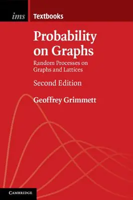 Prawdopodobieństwo na grafach: Procesy losowe na grafach i kratach - Probability on Graphs: Random Processes on Graphs and Lattices