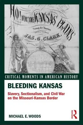 Krwawiące Kansas: Niewolnictwo, sekcjonalizm i wojna domowa na granicy Missouri i Kansas - Bleeding Kansas: Slavery, Sectionalism, and Civil War on the Missouri-Kansas Border