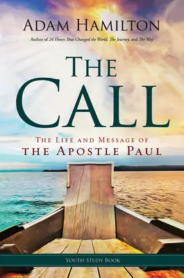 The Call Youth Study Book: Życie i przesłanie apostoła Pawła - The Call Youth Study Book: The Life and Message of the Apostle Paul