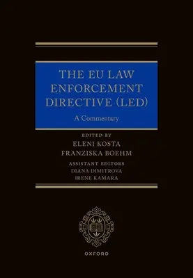 Dyrektywa UE w sprawie egzekwowania prawa (Led): A Commentary - The EU Law Enforcement Directive (Led): A Commentary