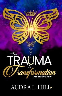 Od traumy do transformacji: Wszystko nowe - From Trauma to Transformation: All Things New