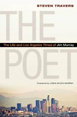 Poeta: Życie i Los Angeles Times Jima Murraya - The Poet: The Life and Los Angeles Times of Jim Murray